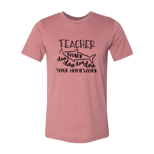 Teacher Shark Tshirt ~Doo Doo Your Homework